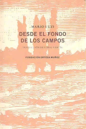 Desde El Fondo De Los Campos, De Mario Luzi. Editorial Fundacion Ortega Muñoz, Tapa Blanda En Español