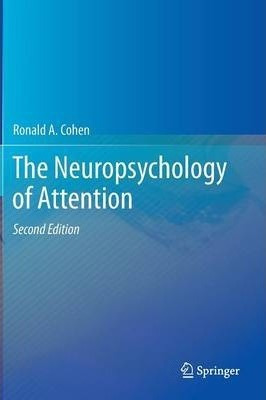 The Neuropsychology Of Attention - Ronald A. Cohen