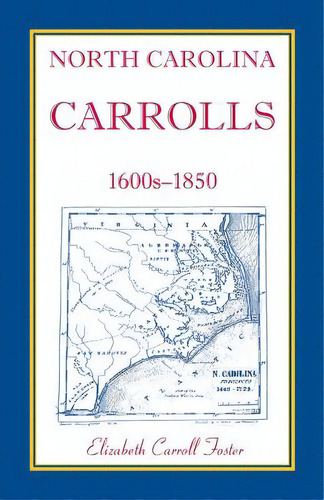 North Carolina Carrolls, 1600s-1850, De Foster, Elizabeth Carroll. Editorial Heritage Books Inc, Tapa Blanda En Inglés