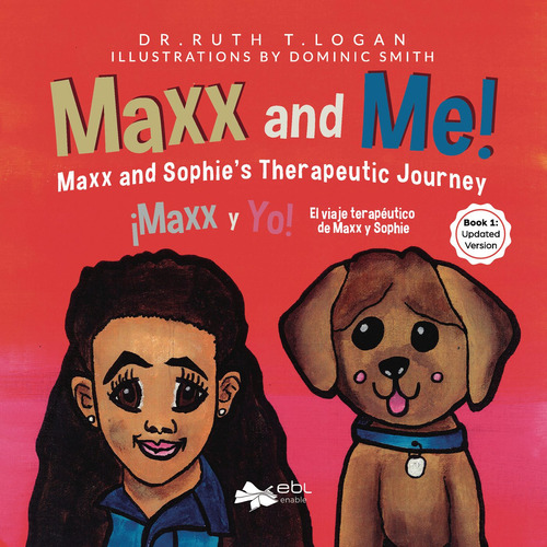 Maxx And Me! Maxx And Sophies Therapeutic Journey  Book 1