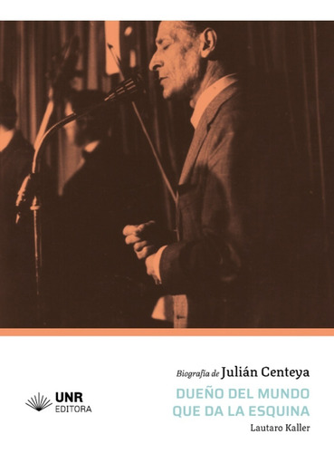 Dueño Del Mundo Que Da La Esquina.julián Centeya-unr Editora