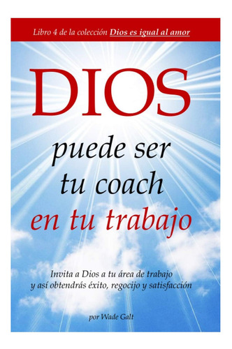 Libro: Dios Puede Ser Tu Coach En Tu Trabajo: Invita A Dios