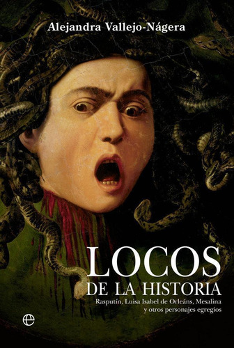 Libro: Locos De La Historia. Vallejo-nagera, Alejandra. La E