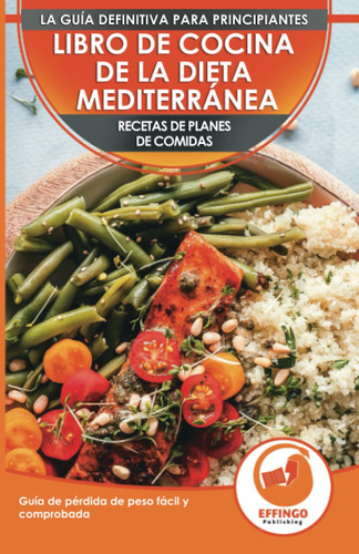 Libro De Cocina De Dieta Mediterránea Para Principiantes:...
