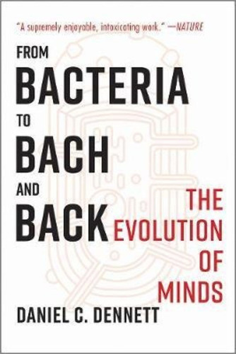 From Bacteria To Bach And Back : The Evolution Of Minds, De Daniel C. Dennett. Editorial Ww Norton & Co, Tapa Blanda En Inglés