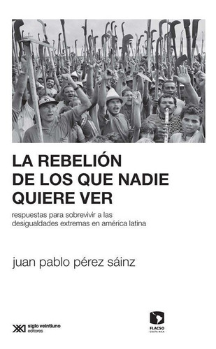 La Rebelion De Los Que Nadie Quiere Ver Perez Sainz Siglo Xx