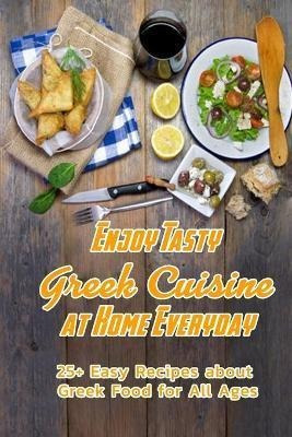 Libro Enjoy Tasty Greek Cuisine At Home Everyday : 25+ Ea...