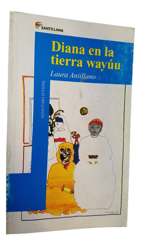 Diana En La Tierra Wayuu Laura Antillano Alfaguara Juvenil
