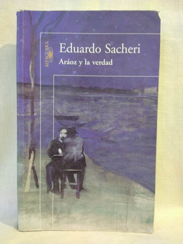 Aráoz Y La Verdad - E. Sacheri - Alfaguara