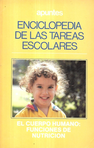 Encicl Tareas Escol / El Cuerpo Humano : Funciones Nutrición (Usado)