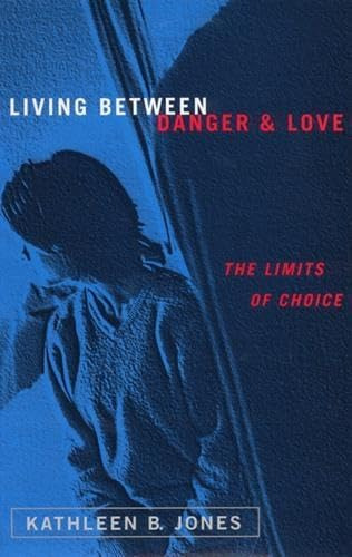 Libro:  Living Between Danger And Love: The Limits Of Choice