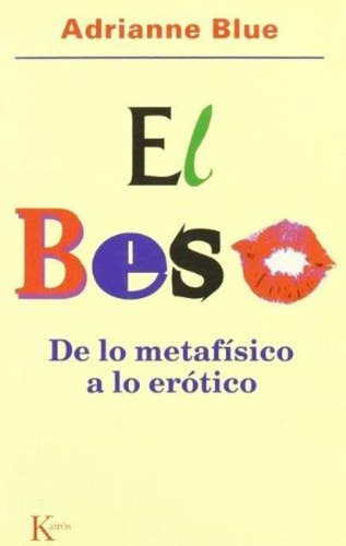 El (oka) Beso . De Lo Metafisico A Lo Erotico, De Blue Adrianne. Editorial Kairós, Tapa Blanda En Español, 1900