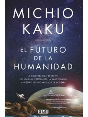 El Futuro De La Humanidad / Michio Kaku