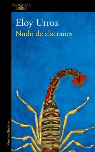Nudo de alacranes, de Urroz, Eloy. Serie Literatura Hispánica Editorial Alfaguara, tapa blanda en español, 2019