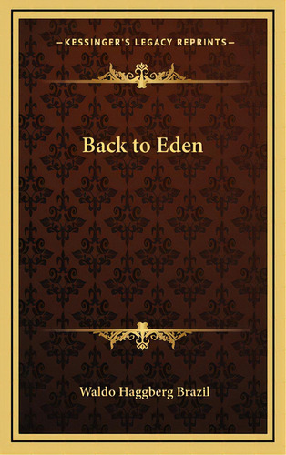 Back To Eden, De Brazil, Waldo Haggberg. Editorial Kessinger Pub Llc, Tapa Dura En Inglés