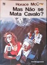 Comprar Mas Não Se Mata Cavalo ? - Horace Mccoy Grandes