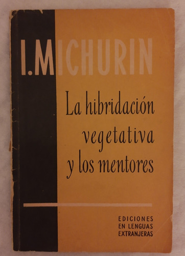 Iván Michurín - La Hibridación Vegetativa Y Los Mentores