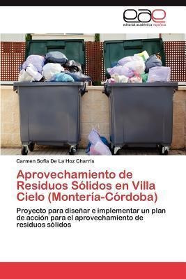 Aprovechamiento De Residuos Solidos En Villa Cielo (monte...