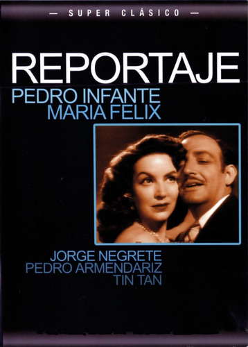 Reportaje-pedro Infante, Maria Felix, Jorge Negrete