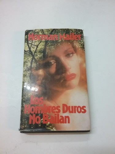248 Libro Los Hombres Duros No Bailan- Norman Mailer