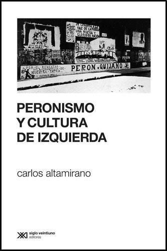 Libro Peronismo Y Cultura De Izquierda - Altamirano, Carlos