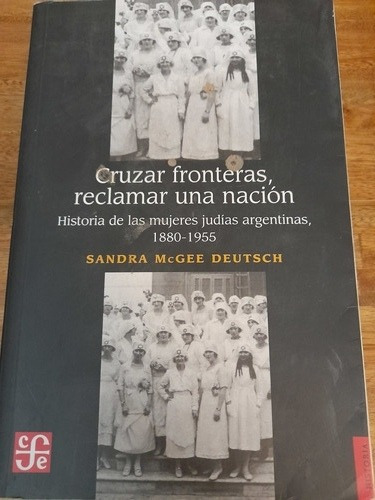 Cruzar Fronteras Reclamar Una Nación Hist Mujeres Judías Arg