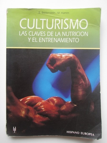 Libro  Culturismo. Las Claves De La Nutrición Y El Entrenami