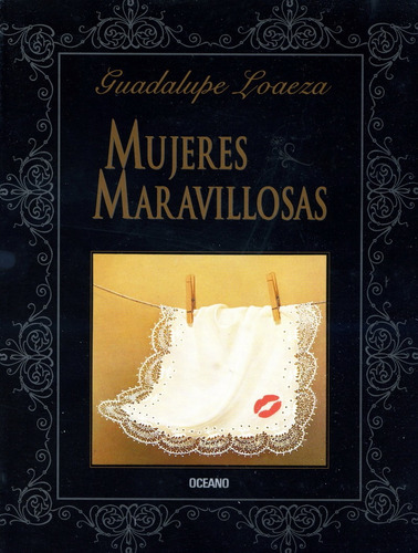 Mujeres Maravillosas, De Guadalupe Loaeza. Editorial Grupo Oceano, Edición 2 En Español, 1998