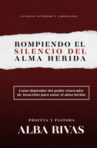 Libro: Rompiendo El Silencio Del Alma Herida (spanish Editio