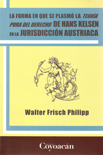 La Forma En Que Se Plasmó La Teoría Pura Del Derecho De H, De Walter Frisch Philipp. Serie 6079014322, Vol. 1. Editorial Campus Editorial S.a.s, Tapa Blanda, Edición 2011 En Español, 2011