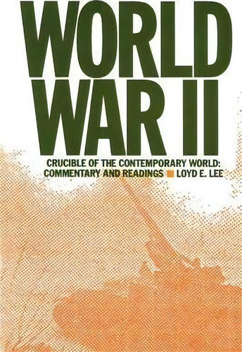 World War Two : Crucible Of The Contemporary World - Commentary And Readings, De Lily Xiao Hong Lee. Editorial Taylor & Francis Inc, Tapa Blanda En Inglés