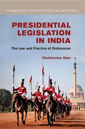 Presidential Legislation In India : The Law And Practice Of, De Shubhankar Dam. Editorial Cambridge University Press En Inglés