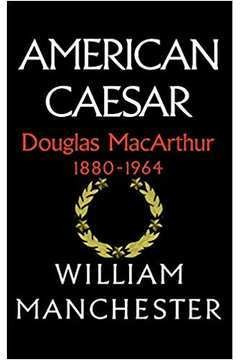 Livro American Caesar - Douglas Macarthur, 1880-1964 - William Manchester [1978] (Usado)