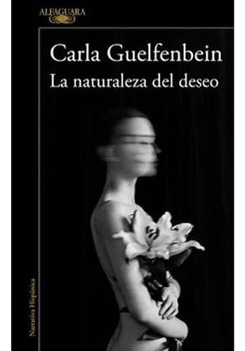 Libro La Naturaleza Del Deseo - Carla Guelfenbein