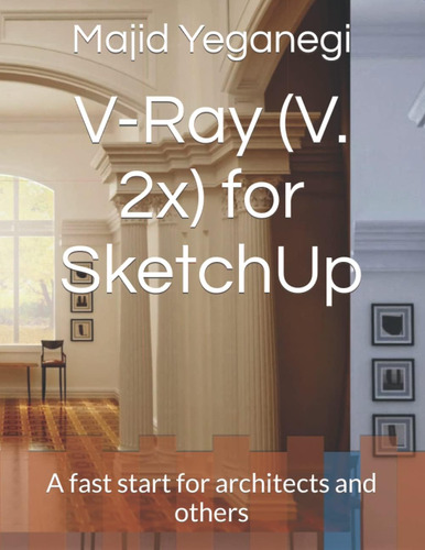 Libro: V-ray (v. 2x) For Sketchup: A Fast Start For Architec