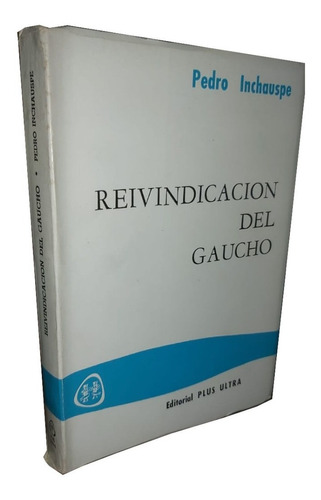 Reivindicación Del Gaucho - Pedro Inchauspe