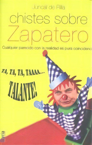 Chistes Sobre Zapatero, De Juncal De Rilla. Editorial Styria De Ediciones Y Publicaciones S.l, Tapa Blanda En Español