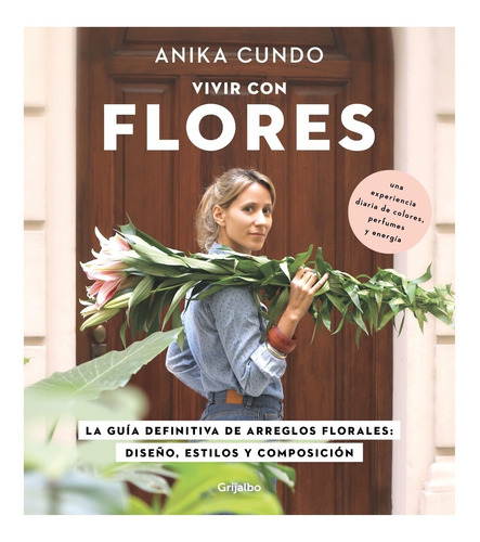 Vivir Con Flores - Anika Cundo - Grijalbo - Libro Nuevo