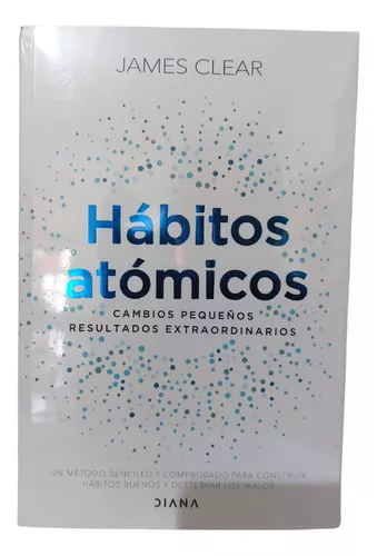 Hábitos atómicos: Cambios pequeños, resultados extraordinarios