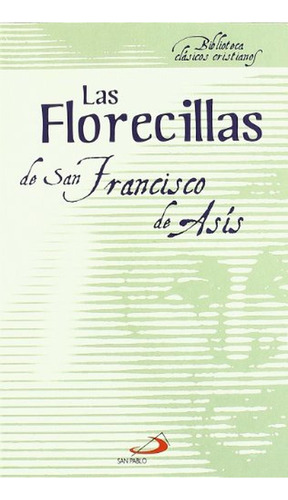 Las Florecillas de San Francisco: 8 (Biblioteca de clásicos cristianos), de DE ASIS, SAN FRANCISCO. Editorial San Pablo, tapa pasta blanda, edición 1 en español, 2007