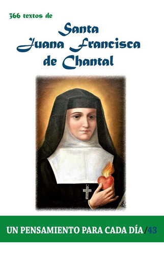366 Textos De Santa Juana Francisca De Chantal -   - * 