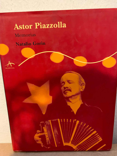 Astor Piazzolla. Memorias. Natalio Gorin . Ed Alba