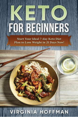 Libro: Keto: For Beginners: Start Your Ideal 7-day Keto Diet