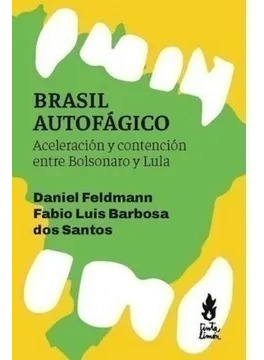 Brasil Autofagico, Aceleracion Y Contencion Entre Bolsonaro.