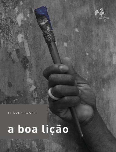 A Boa Lição: A Boa Lição, De Sanso, Flavio. Editora Quatro Cantos, Capa Mole, Edição 1 Em Português, 2023