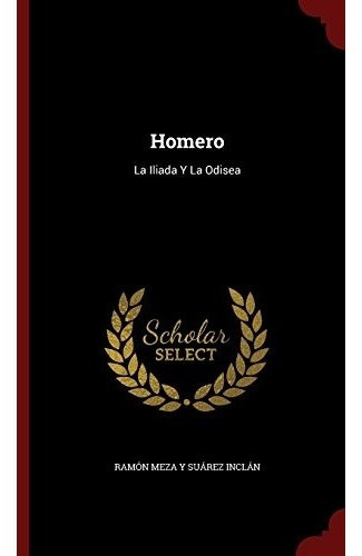 Libro : Homero: La Iliada Y La Odisea  - Ramon Meza Y Sua...