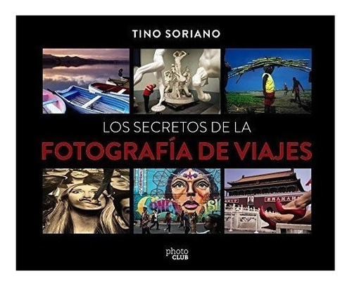 Secretos De La Fotografia De Viajes,los - Soriano, Tino