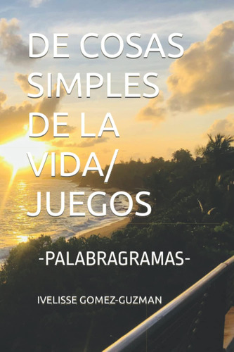 Libro: De Cosas Simples De La Vida/ Juegos: Palabragramas (s