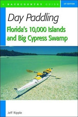 Libro Day Paddling Florida's 10,000 Islands And Big Cypre...
