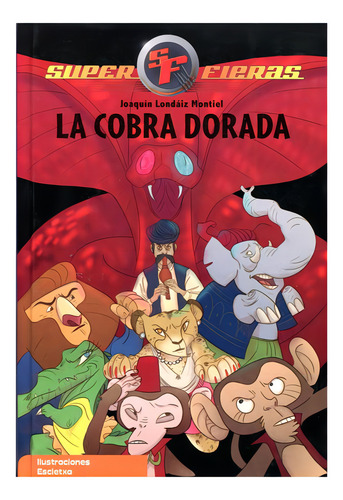 La Cobra Dorada . Super Fieras, De Londaiz Montiel Joaquin. Editorial Arguval Varios, Tapa Dura En Español, 2012